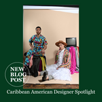 Caribbean American Designer Spotlight