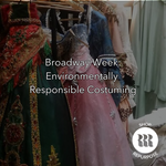 Broadway Week: Environmentally Responsible Costuming