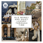 The Old Money and Quiet Luxury Aesthetic Across Time