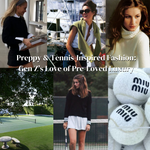 Preppy & Tennis Inspired Fashion: Gen Z’s Love of Pre-Loved Luxury