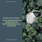 Beyond the Fashion: 5 Environmental Benefits of Repurposing Old Clothes